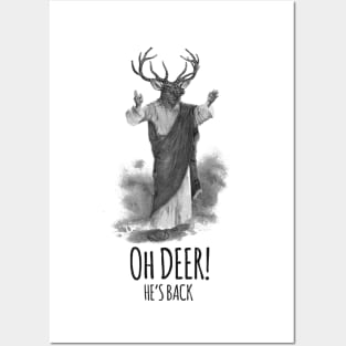 Oh deer! He's back Posters and Art